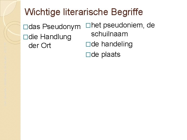 Wichtige literarische Begriffe �das Pseudonym �het pseudoniem, de Da. F- Oberstufe – Einführung in