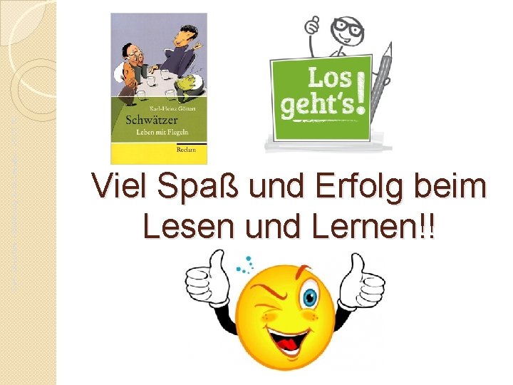 Da. F- Oberstufe – Einführung in die Literatur - JG. 01. 16 Viel Spaß