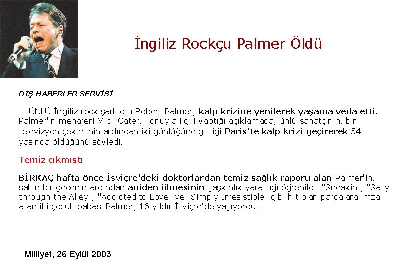  İngiliz Rockçu Palmer Öldü DIŞ HABERLER SERVİSİ ÜNLÜ İngiliz rock şarkıcısı Robert Palmer,