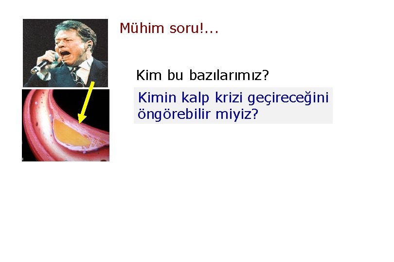 Mühim soru!. . . Kim bu bazılarımız? Kimin kalp krizi geçireceğini öngörebilir miyiz? 