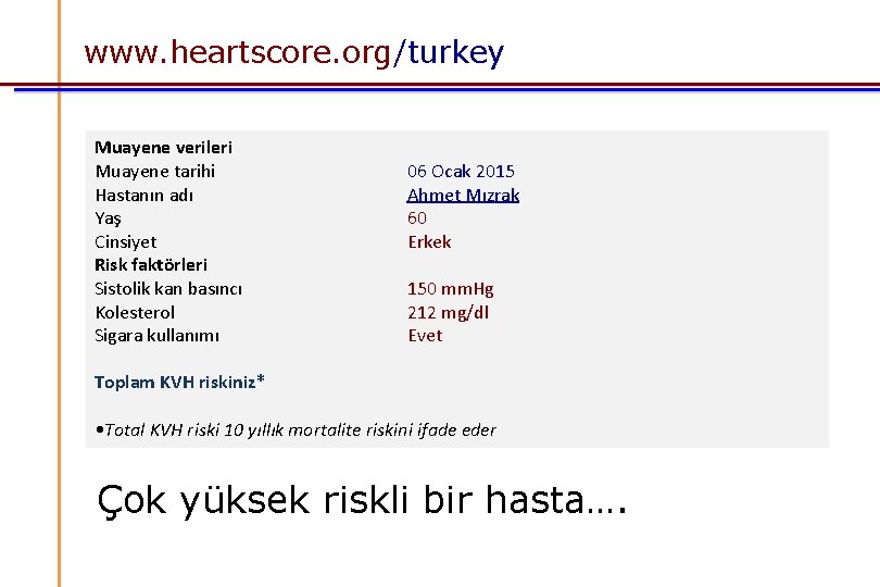 www. heartscore. org/turkey www. heartscore. org Muayene verileri Muayene tarihi Hastanın adı Yaş Cinsiyet