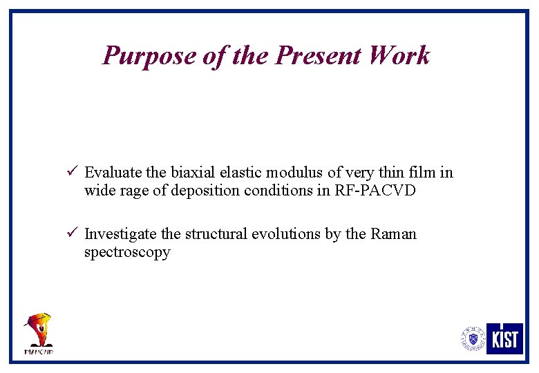 Purpose of the Present Work ü Evaluate the biaxial elastic modulus of very thin