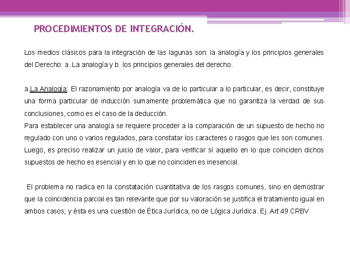 PROCEDIMIENTOS DE INTEGRACIÓN. Los medios clásicos para la integración de las lagunas son: la