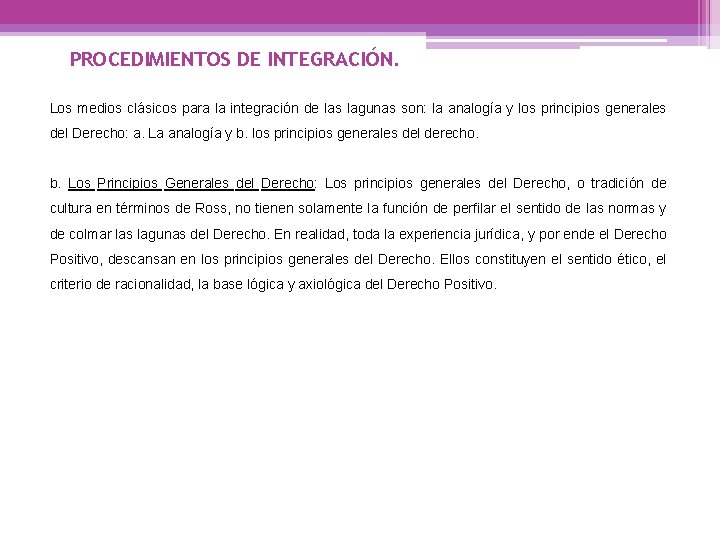 PROCEDIMIENTOS DE INTEGRACIÓN. Los medios clásicos para la integración de las lagunas son: la