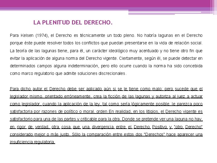 LA PLENITUD DEL DERECHO. Para Kelsen (1974), el Derecho es técnicamente un todo pleno.