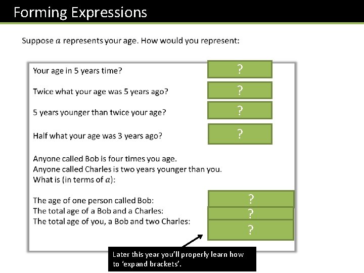 Forming Expressions ? ? ? Later this year you’ll properly learn how to ‘expand