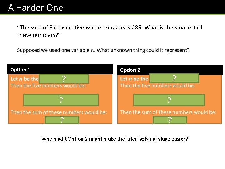 A Harder One “The sum of 5 consecutive whole numbers is 285. What is