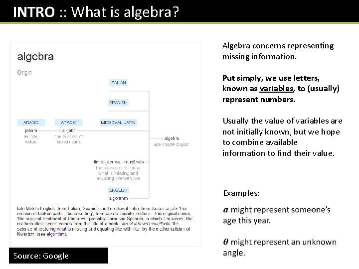 INTRO : : What is algebra? Algebra concerns representing missing information. Put simply, we