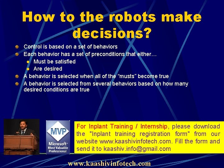 How to the robots make decisions? Control is based on a set of behaviors