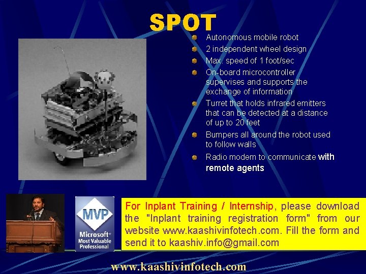 SPOT Autonomous mobile robot 2 independent wheel design Max. speed of 1 foot/sec On-board