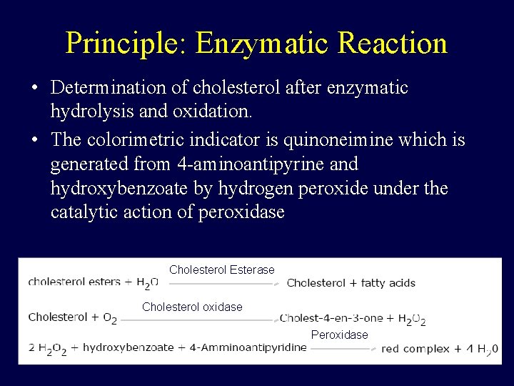 Principle: Enzymatic Reaction • Determination of cholesterol after enzymatic hydrolysis and oxidation. • The