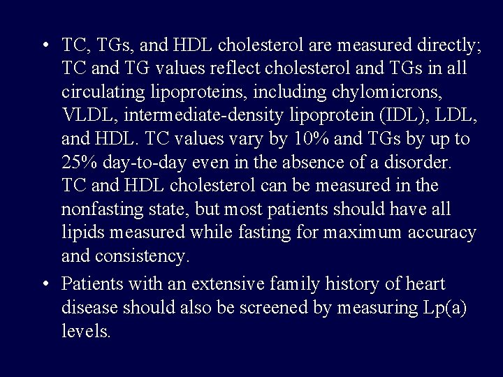  • TC, TGs, and HDL cholesterol are measured directly; TC and TG values