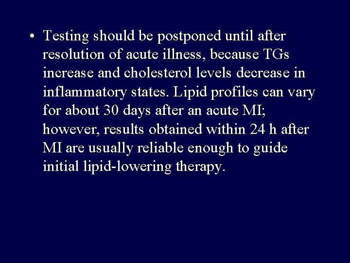  • Testing should be postponed until after resolution of acute illness, because TGs