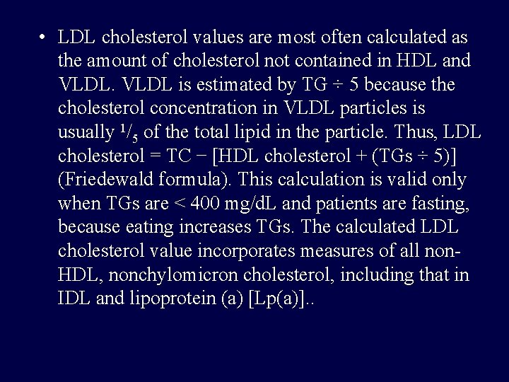  • LDL cholesterol values are most often calculated as the amount of cholesterol