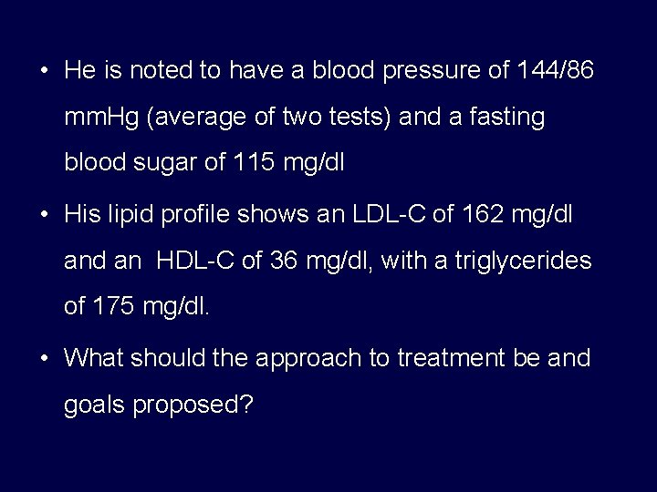  • He is noted to have a blood pressure of 144/86 mm. Hg