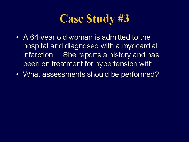 Case Study #3 • A 64 -year old woman is admitted to the hospital
