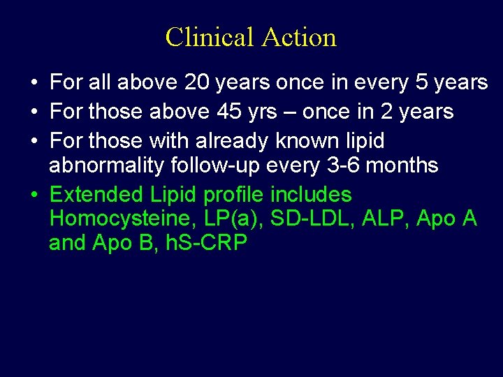 Clinical Action • For all above 20 years once in every 5 years •