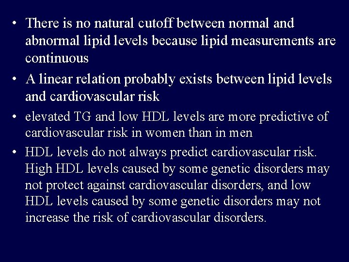  • There is no natural cutoff between normal and abnormal lipid levels because