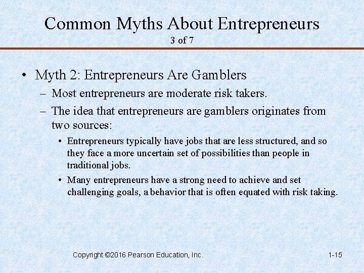 Common Myths About Entrepreneurs 3 of 7 • Myth 2: Entrepreneurs Are Gamblers –