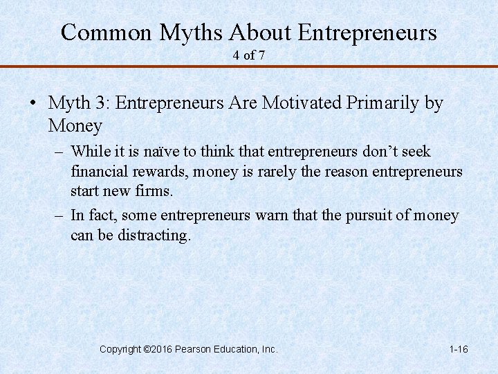 Common Myths About Entrepreneurs 4 of 7 • Myth 3: Entrepreneurs Are Motivated Primarily