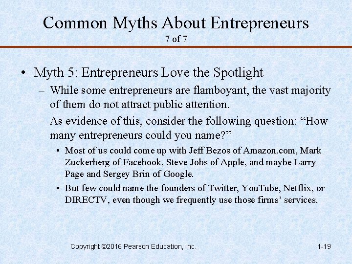 Common Myths About Entrepreneurs 7 of 7 • Myth 5: Entrepreneurs Love the Spotlight
