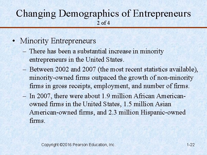 Changing Demographics of Entrepreneurs 2 of 4 • Minority Entrepreneurs – There has been