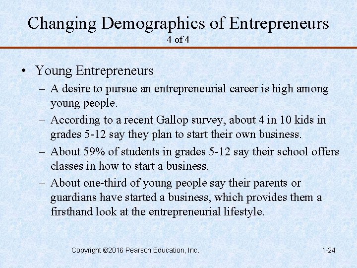 Changing Demographics of Entrepreneurs 4 of 4 • Young Entrepreneurs – A desire to