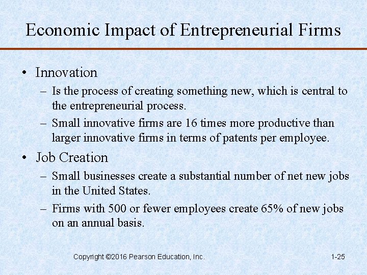 Economic Impact of Entrepreneurial Firms • Innovation – Is the process of creating something
