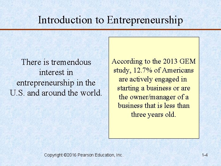 Introduction to Entrepreneurship There is tremendous interest in entrepreneurship in the U. S. and