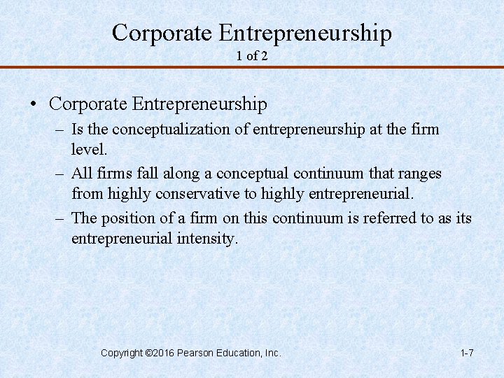 Corporate Entrepreneurship 1 of 2 • Corporate Entrepreneurship – Is the conceptualization of entrepreneurship
