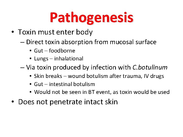 Pathogenesis • Toxin must enter body – Direct toxin absorption from mucosal surface •