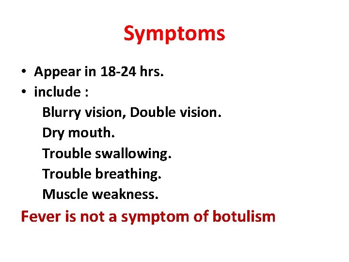 Symptoms • Appear in 18 -24 hrs. • include : Blurry vision, Double vision.