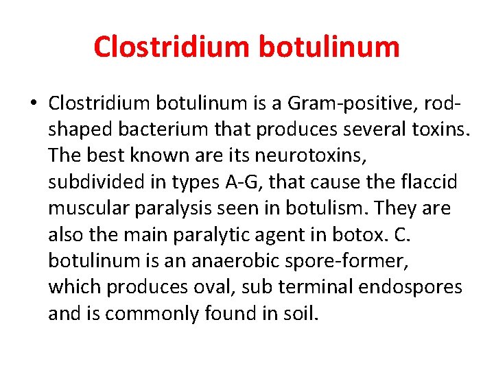 Clostridium botulinum • Clostridium botulinum is a Gram-positive, rodshaped bacterium that produces several toxins.