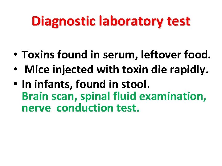 Diagnostic laboratory test • Toxins found in serum, leftover food. • Mice injected with