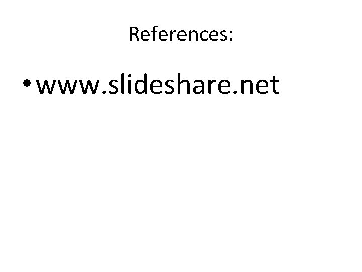 References: • www. slideshare. net 