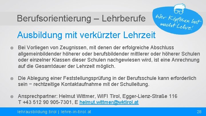 Berufsorientierung – Lehrberufe Ausbildung mit verkürzter Lehrzeit Bei Vorliegen von Zeugnissen, mit denen der