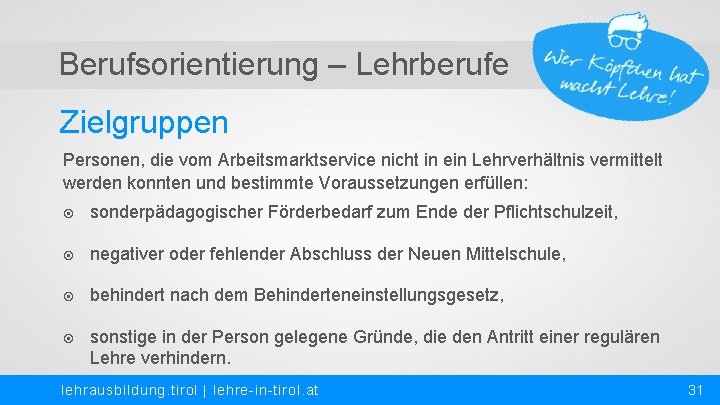 Berufsorientierung – Lehrberufe Zielgruppen Personen, die vom Arbeitsmarktservice nicht in ein Lehrverhältnis vermittelt werden