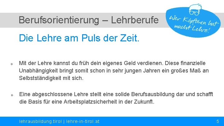 Berufsorientierung – Lehrberufe Die Lehre am Puls der Zeit. Mit der Lehre kannst du