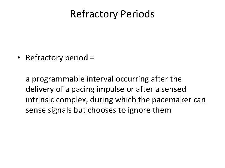 Refractory Periods • Refractory period = a programmable interval occurring after the delivery of