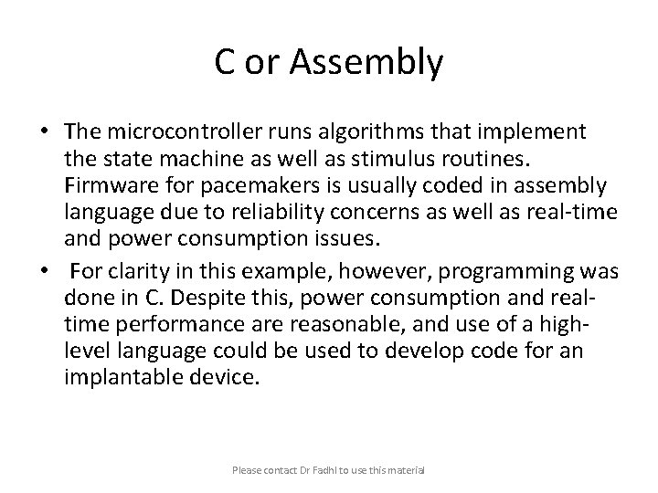 C or Assembly • The microcontroller runs algorithms that implement the state machine as