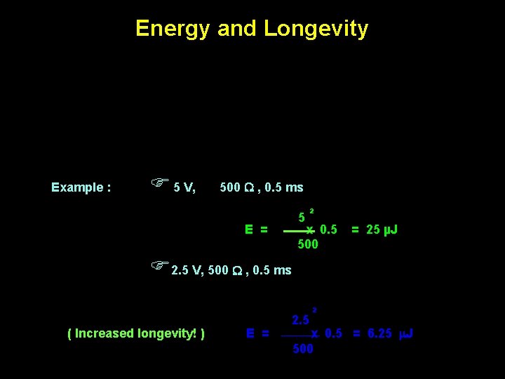 Energy and Longevity Example : F 5 V, 500 W , 0. 5 ms