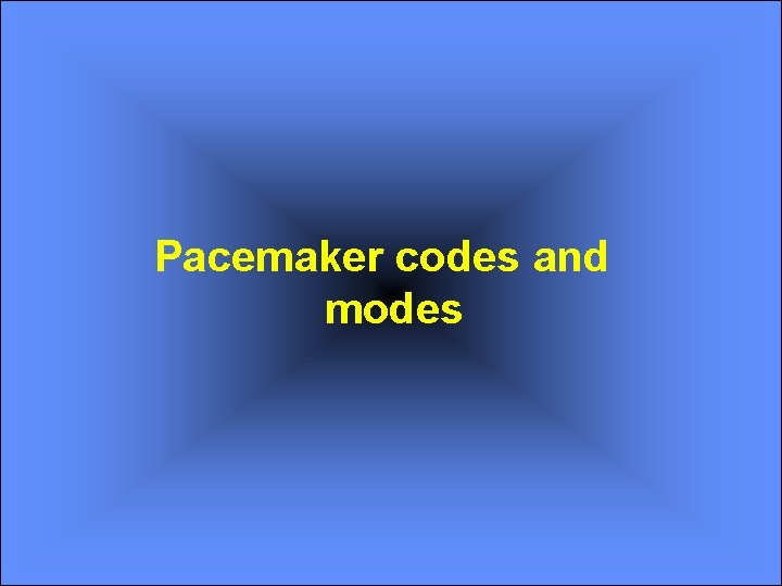 Pacemaker codes and modes 