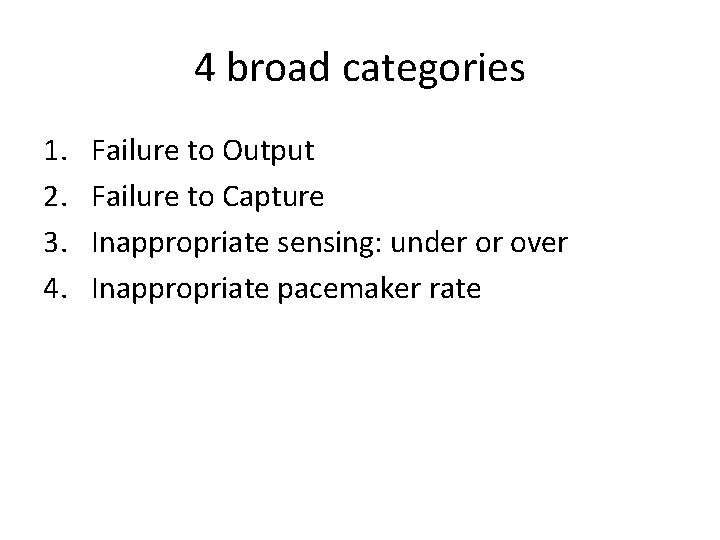 4 broad categories 1. 2. 3. 4. Failure to Output Failure to Capture Inappropriate