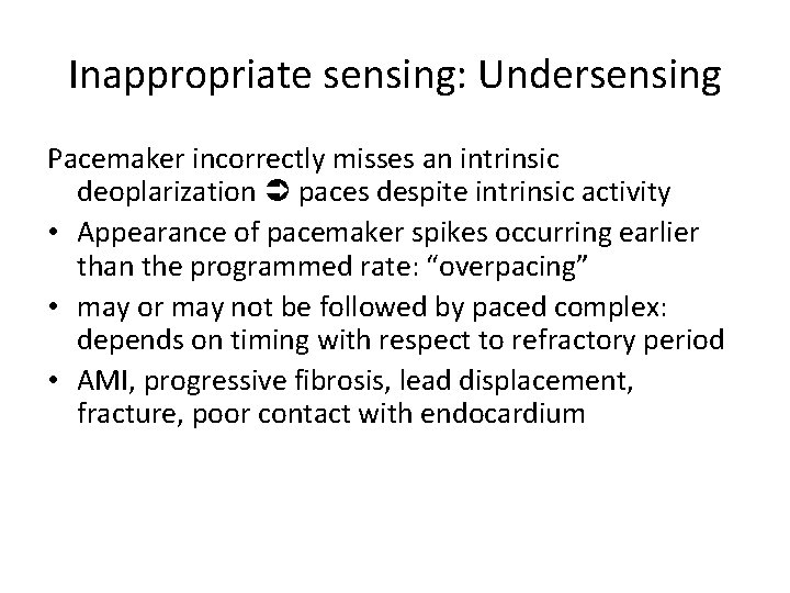 Inappropriate sensing: Undersensing Pacemaker incorrectly misses an intrinsic deoplarization paces despite intrinsic activity •