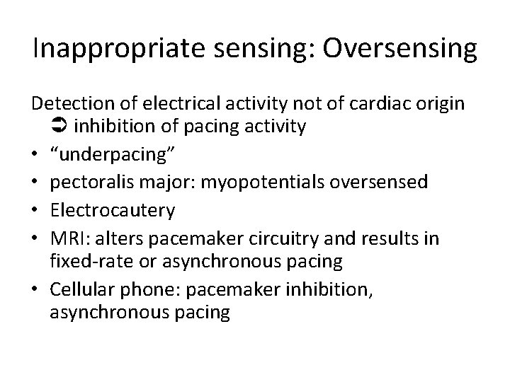 Inappropriate sensing: Oversensing Detection of electrical activity not of cardiac origin inhibition of pacing