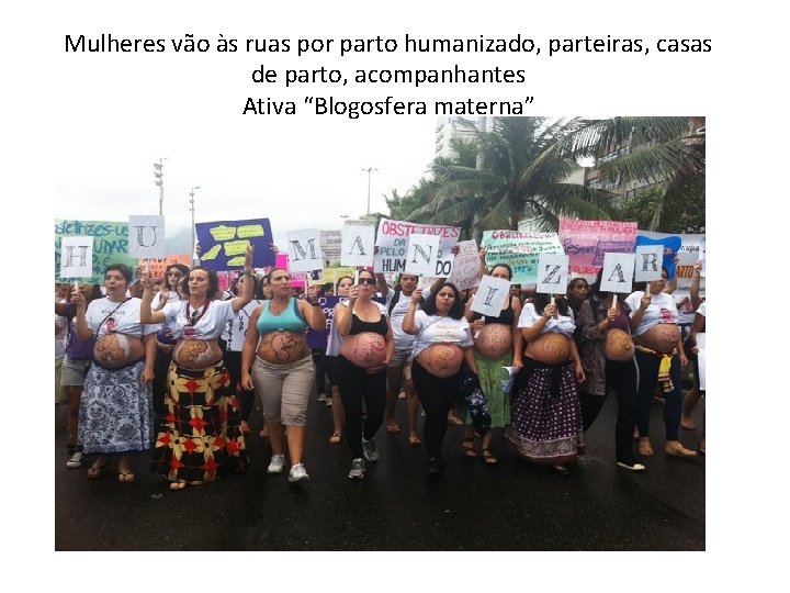 Mulheres vão às ruas por parto humanizado, parteiras, casas de parto, acompanhantes Ativa “Blogosfera