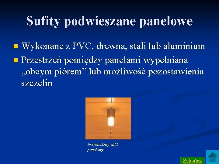 Sufity podwieszane panelowe Wykonane z PVC, drewna, stali lub aluminium n Przestrzeń pomiędzy panelami