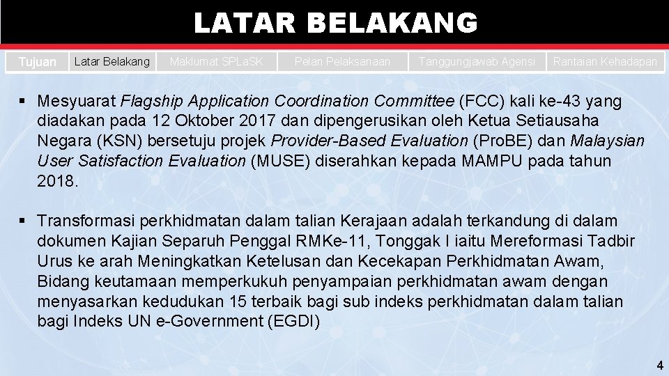 LATAR BELAKANG Tujuan Latar Belakang Maklumat SPLa. SK Pelan Pelaksanaan Tanggungjawab Agensi Rantaian Kehadapan