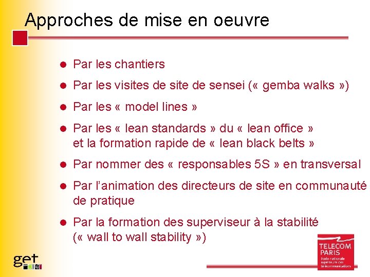 Approches de mise en oeuvre l Par les chantiers l Par les visites de