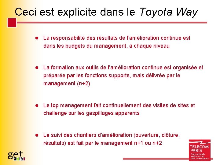 Ceci est explicite dans le Toyota Way l La responsabilité des résultats de l’amélioration